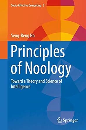 Principles of Noology: Toward a Theory and Science of Intelligence ...