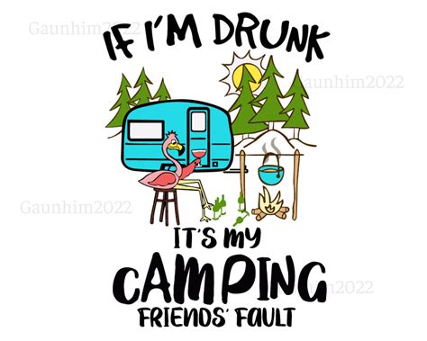 If I'm Drunk It's My Camping Friends Fault Camping - Etsy Australia