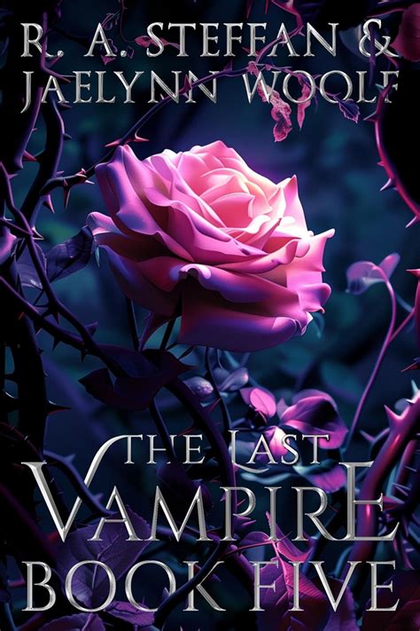The Last Vampire: Book Five eBook : Steffan, R. A., Woolf, Jaelynn ...