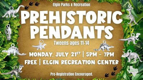 Elgin Parks & Recreation Dino Summer: Pre-Historic Pendants for Ages 11 ...