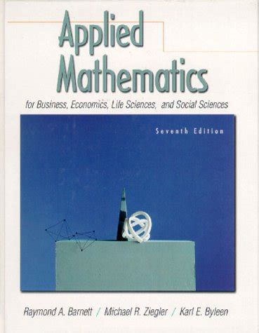 Applied Mathematics: For Business, Economics, Life Sciences, and Social ...