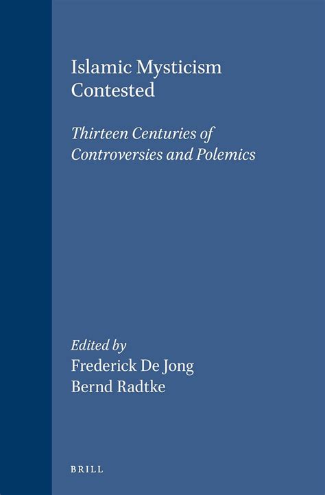 Buy Islamic Mysticism Contested: Thirteen Centuries of Controversies ...