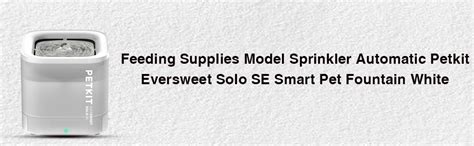 Petkit Feeding Supplies Waterer Automatic Eversweet Solo SE Smart Pet ...
