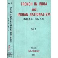 French in India and Indian Nationalism- 1700 A.D.-1963 A.D.: Set of 2 ...