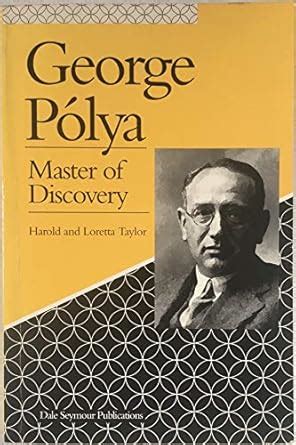 George Polya: Master of Discovery 1887-1985 : Taylor, Harold D., Taylor ...