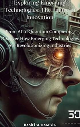 Exploring Emerging Technologies: The Future of Innovation: From AI to ...