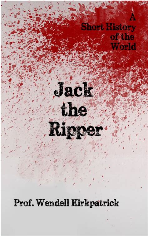 Jack the Ripper (A Short History of the World) eBook : Kirkpatrick ...