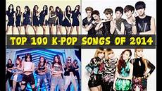 the best song 2014 top 100 k pop songs of 2014 january to september the best song 2014 top 100 k pop songs of 2014 january to september