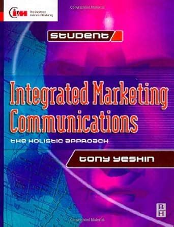 Integrated Marketing Communications: An Integrated Approach (Cim ...