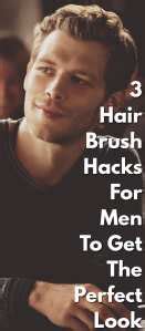 3 Hair Brush Hacks For Men To Get Perfect Look - Men's Hairstyle 2020