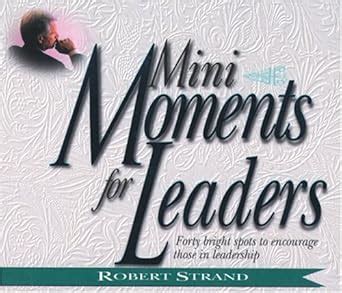 Buy Mini Moments for Leaders: Forty Bright Spots to Encourage Those in ...