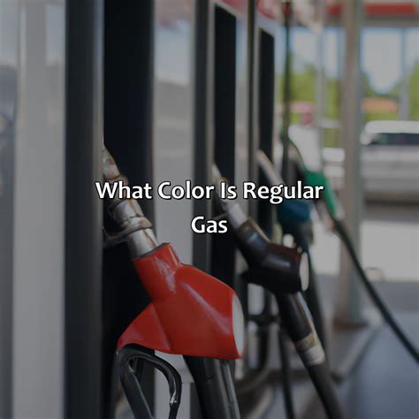 What Color Is Regular Gas at Edward Johns blog
