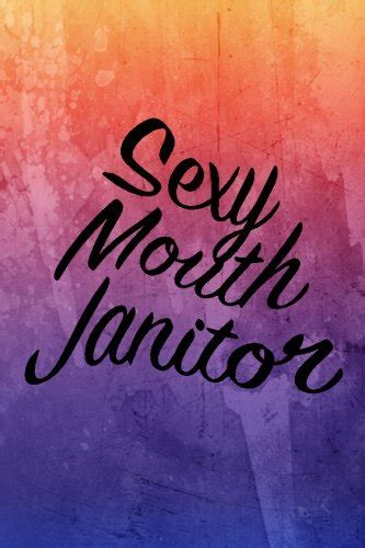 Sexy Mouth Janitor: Dental notebook, journal, dental gift, sexy journal ...