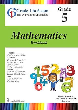 Grade 5 Maths: IB/ KS2/K-6 Workbook (www.Grade1to6.com Books) eBook ...