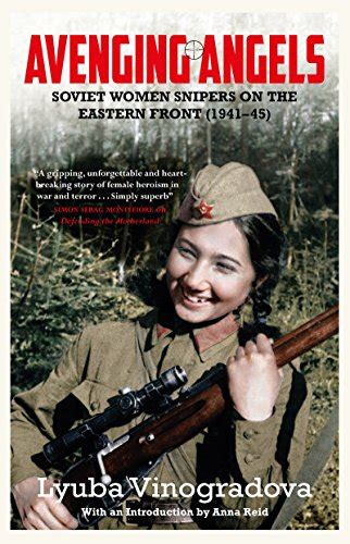 Avenging Angels: Soviet women snipers on the Eastern front (1941–45 ...