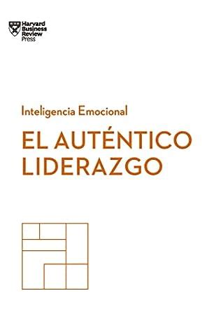 Buy El Autntico Liderazgo. Serie Inteligencia Emocional HBR (Authentic ...