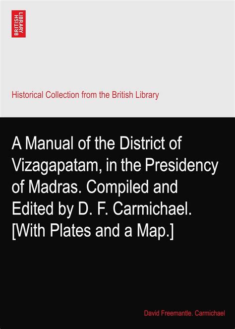 A Manual of the District of Vizagapatam, in the Presidency of Madras ...
