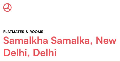 Samalkha Samalka, New Delhi, Delhi Flatmates & room... – Roomies.co.in