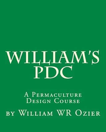William's PDC: A Permaculture Design Course eBook : Ozier, William ...