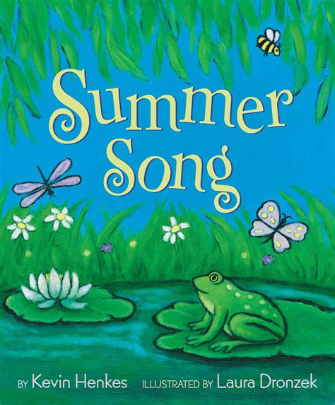 Summer Song by Kevin Henkes, illustrated by Laura Dronzek | A Kids Book ...