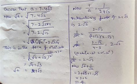 [tex]if a = 7 - 4 \sqrt{3} [/tex]find [tex] \sqrt{a } + 1 \div \sqrt{a ...
