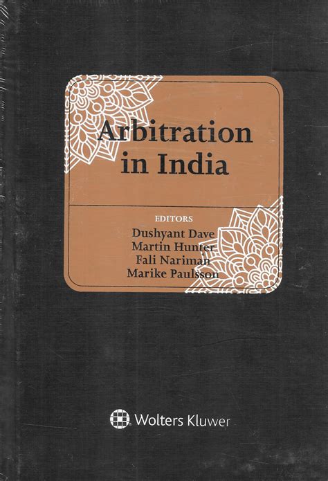 Arbitration in India by Dushyant Dave, Martin Hunter, Fali Nariman ...