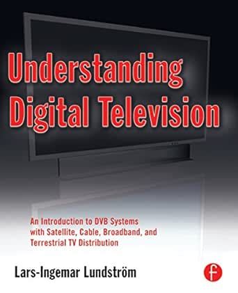 Understanding Digital Television: An Introduction to DVB Systems with ...