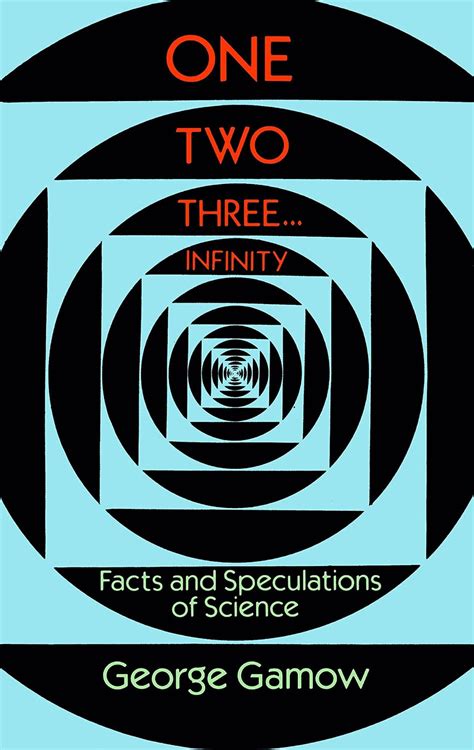 Buy One, Two, Three...Infinity: Facts and Speculations of Science ...