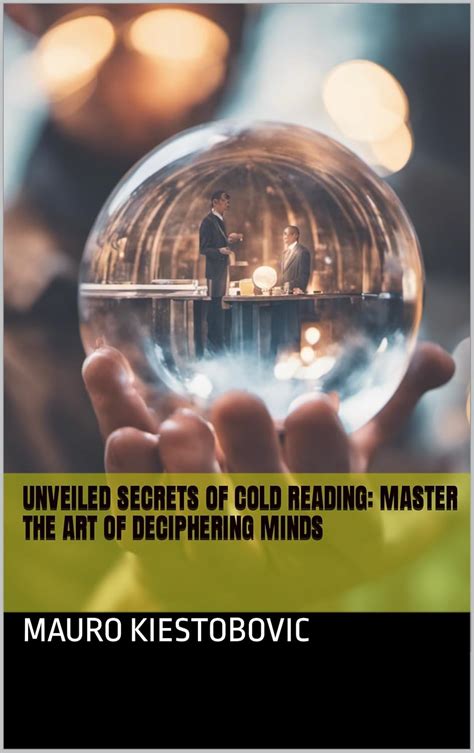 Unveiled Secrets of Cold Reading: Master the Art of Deciphering Minds ...