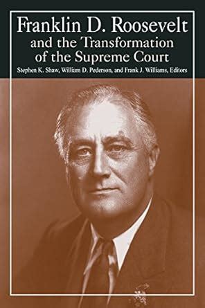 Franklin D. Roosevelt and the Transformation of the Supreme Court eBook ...