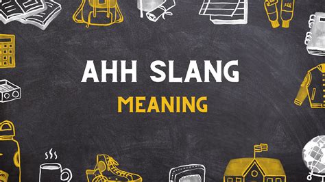 AHH Meaning Slang - Cool Slangs