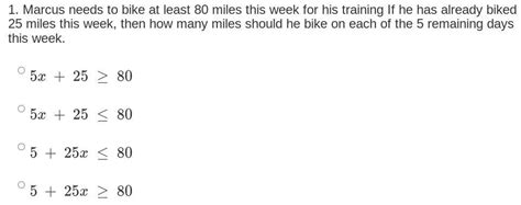 Marcus needs to bike at least 80 miles this week for his training If he ...