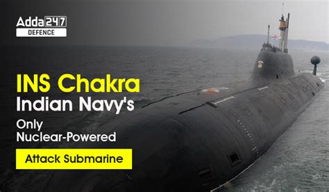 INS Chakra Indian Navy's Only Nuclear-Powered Attack Submarine
