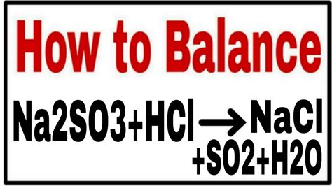 How to balance Na2SO3+HCl=NaCl+SO2+H2O|Chemical equation Na2SO3+HCl=NaCl+SO2+H2O|Na2SO3+HCl=