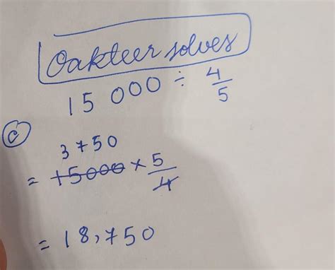 15000 divided by 4/5 - Brainly.in