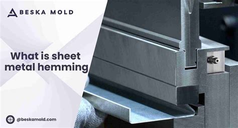 What Is Sheet Metal Hemming: Types, Process, And Why It Matters In ...