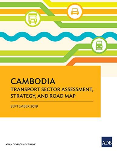 Cambodia Transport Sector Assessment, Strategy, and Road Map (Country ...