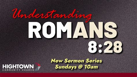 Understanding Romans 8:28 – Part 1 – Hightown Community Church