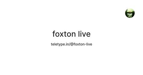 foxton live — Teletype