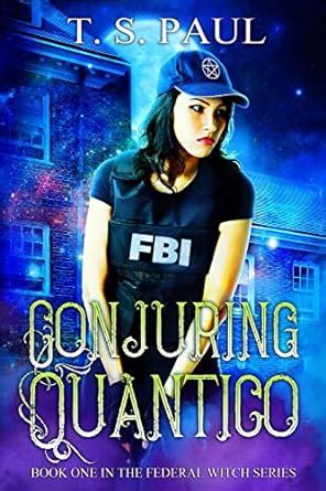 Conjuring Quantico: 1 (Federal Witch) : Paul, T S: Amazon.in: Books
