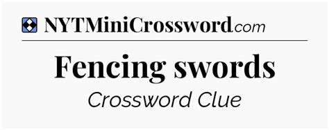 Fencing swords NYT Crossword Clue