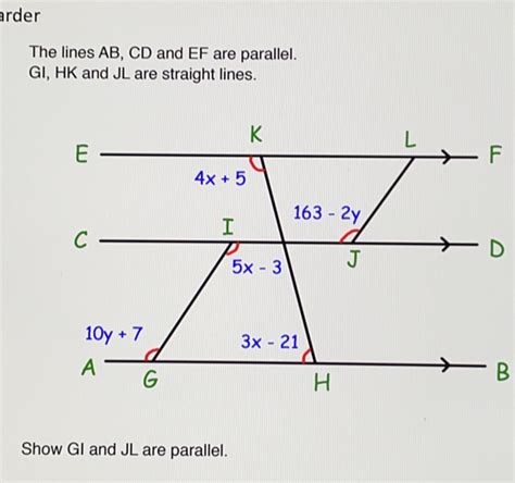 Solved: arder The lines AB, CD and EF are parallel.. GI, HK and JL are ...