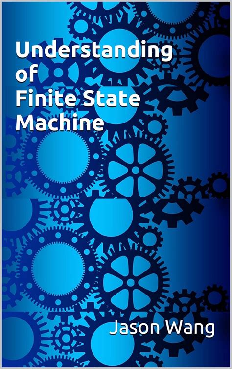 Understanding of Finite State Machine eBook : Wang, Jason: Amazon.in ...