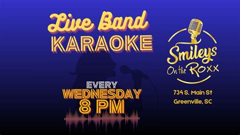 LIVE BAND KARAOKE--EVERY WEDNESDAY, Smileys on the Roxx, Greenville, 27 ...