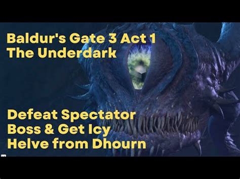 Baldur's Gate 3: Get Icy Helve from Dhourn & Defeat Spectator Boss (BG3 ...