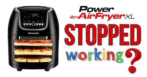 Power Xl Air Fryer Stopped Working : An Expert Guide