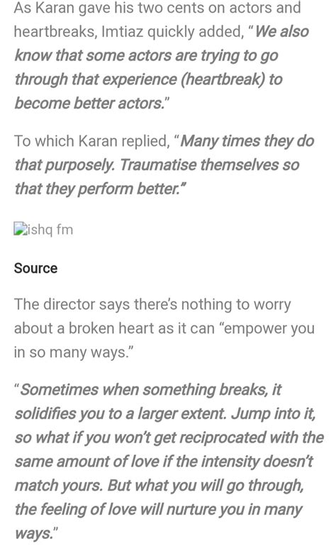 Imtiaz Ali says that some actors try to go through heartbreak just to ...