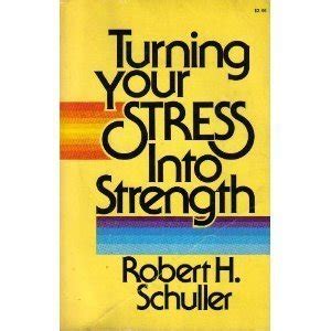 Turning Your Stress into Strength : Schuller, Robert: Amazon.in: Books