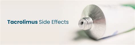 What to Know About Tacrolimus Side Effects