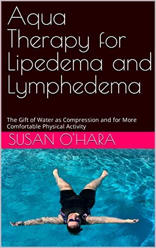 Aqua Therapy for Lipedema and Lymphedema: The Gift of Water as ...